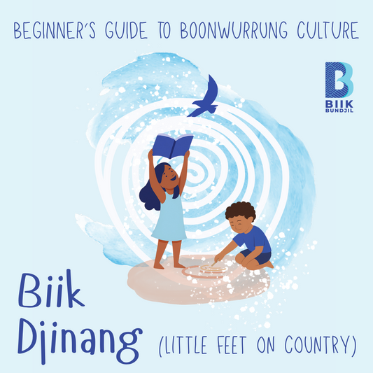 Beginner’s Guide to Boonwurrung Culture - Biik Djinang (Little Feet on Country)